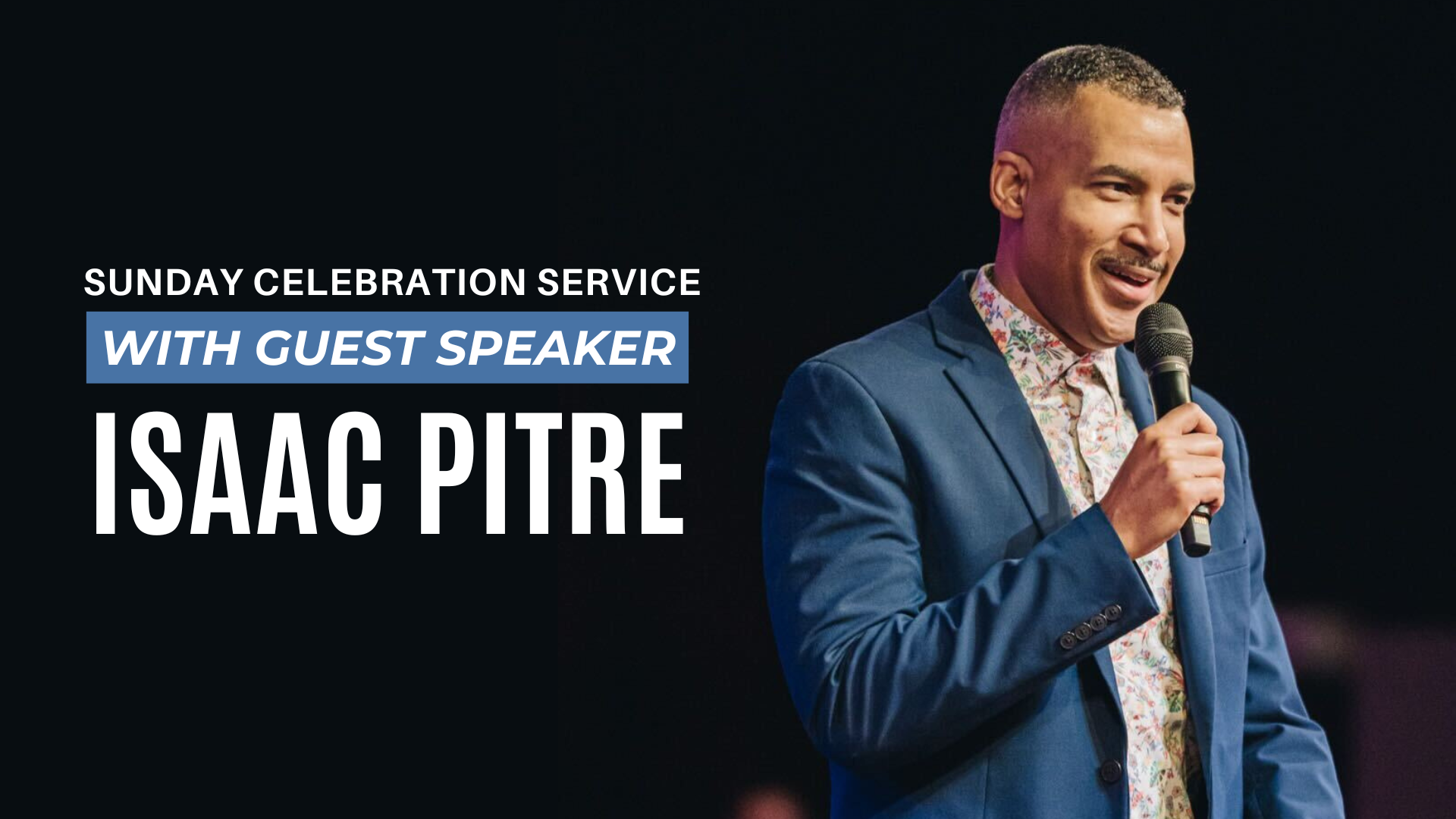 Sunday Celebration Service - Isaac Pitre (7/13) 9 AM