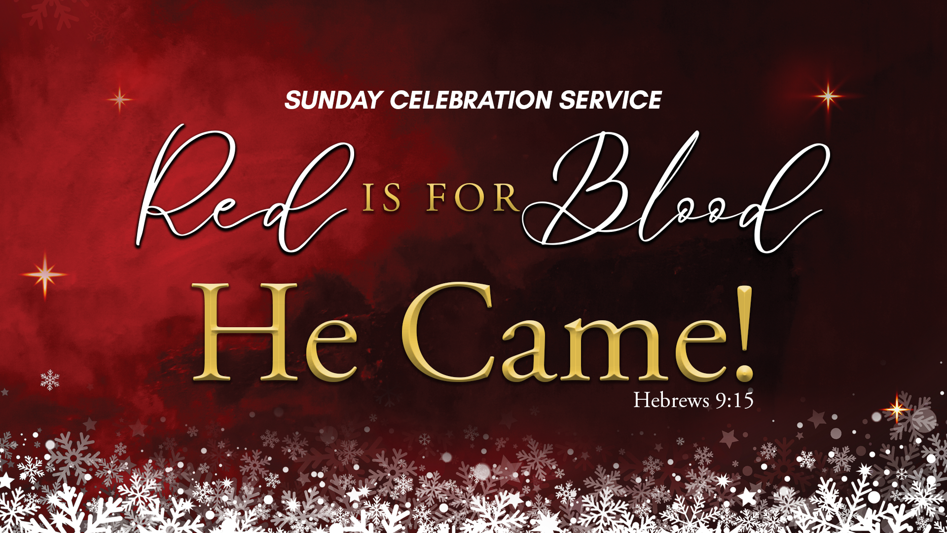 Sunday Celebration: Red is for Blood, He Came! (12/22) 9 AM