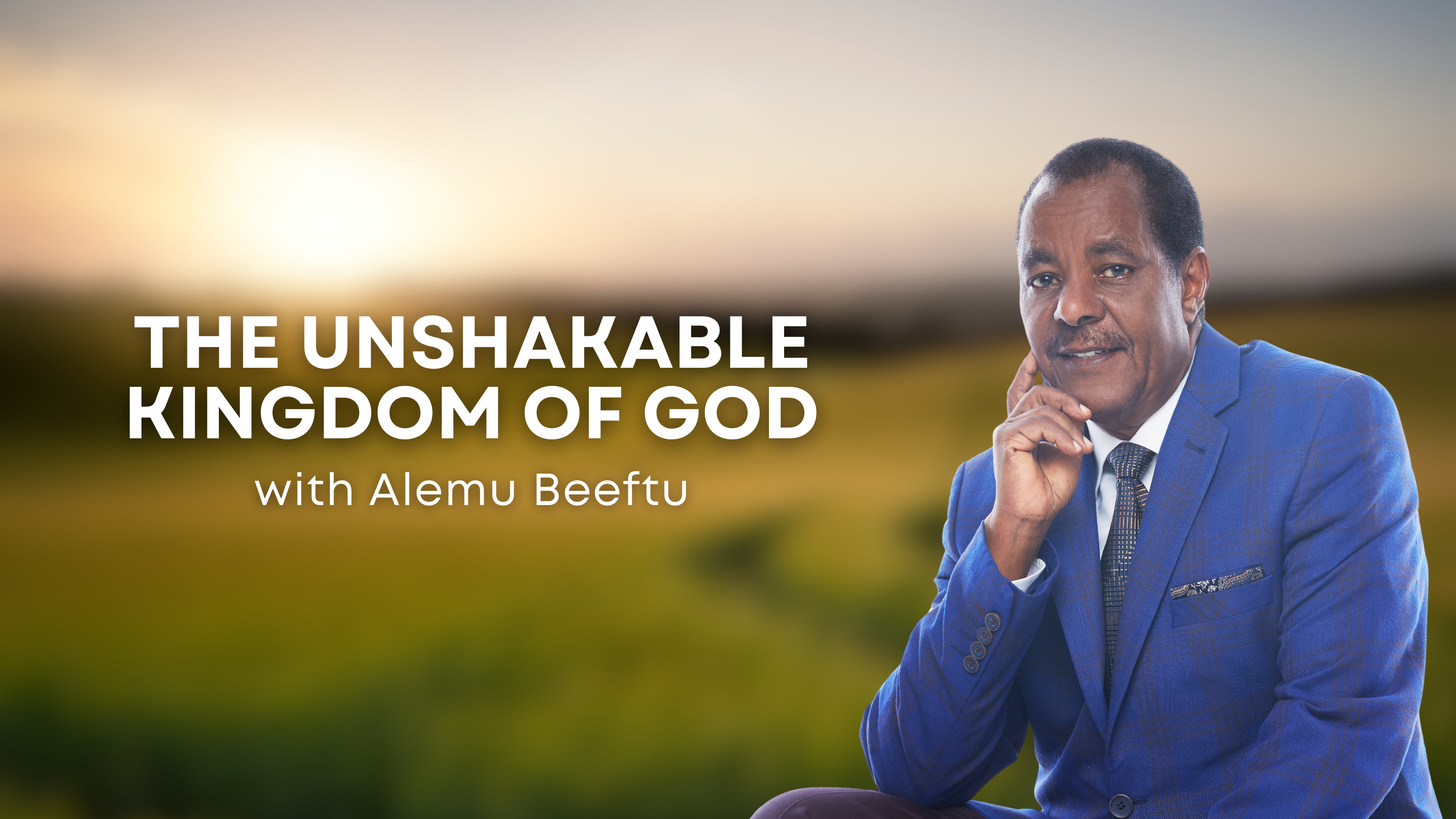 The Unshakable Kingdom of God with Alemu Beeftu (06/16/26)