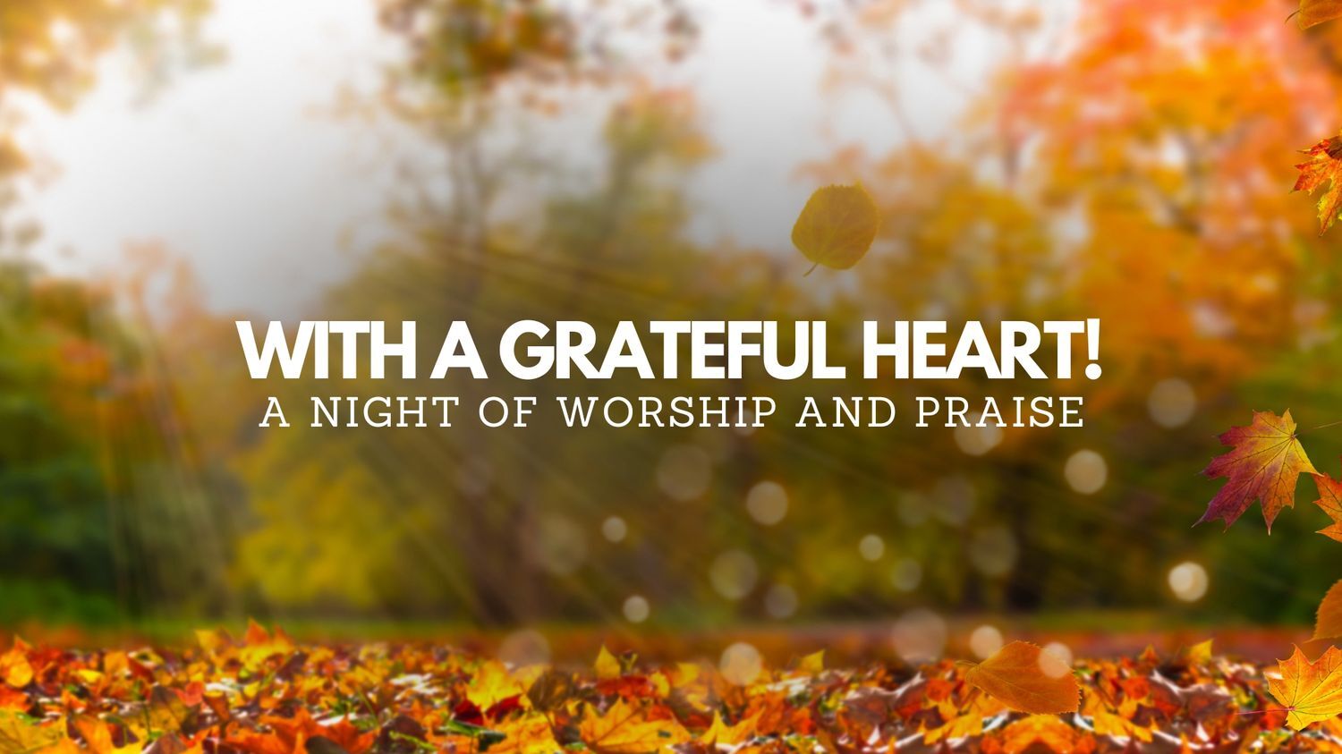 With a Grateful Heart! A Night of Worship and Praise (11/27) 7PM