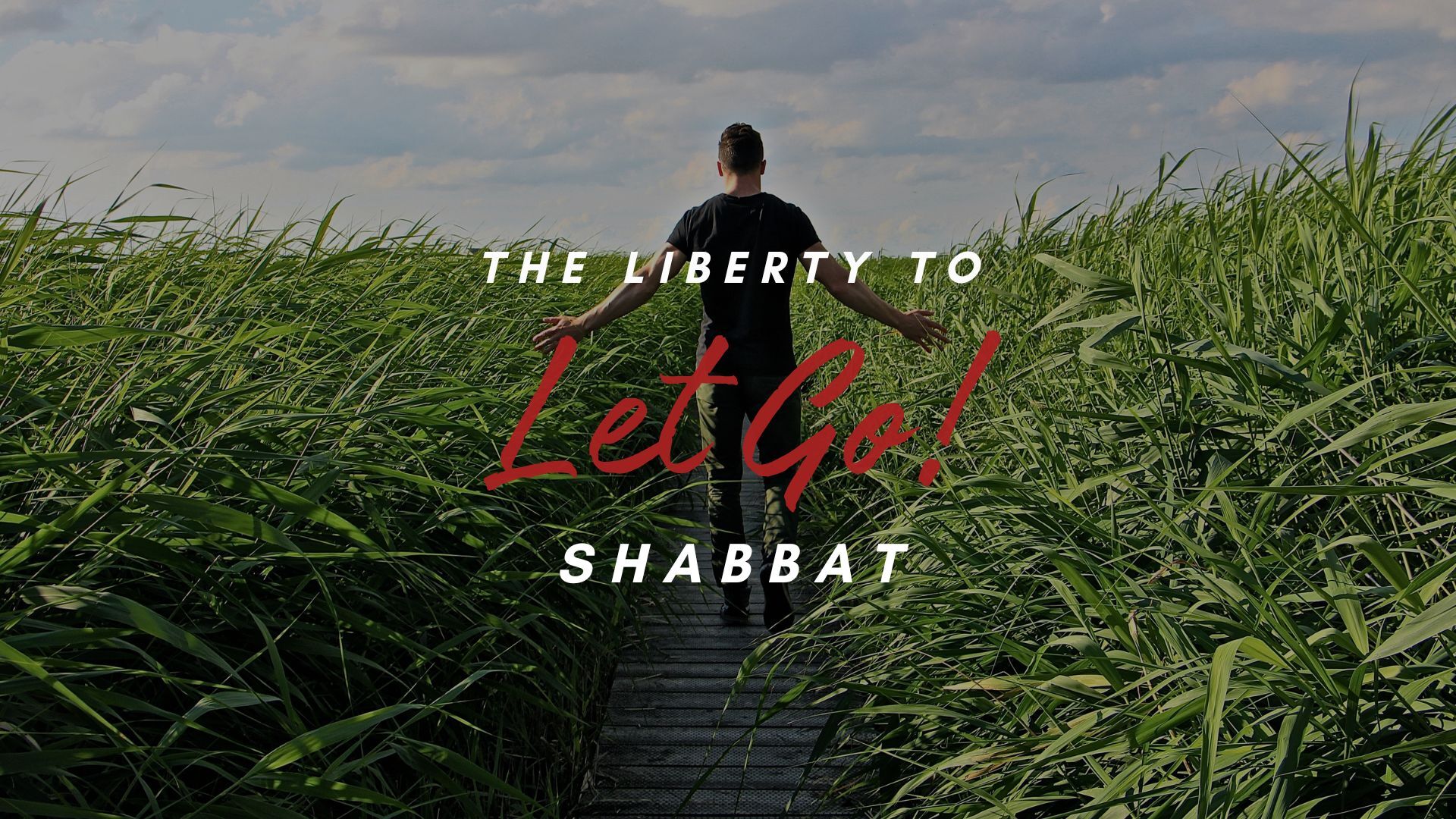 Shabbat: The Liberty to Let Go (7/26) 6 PM