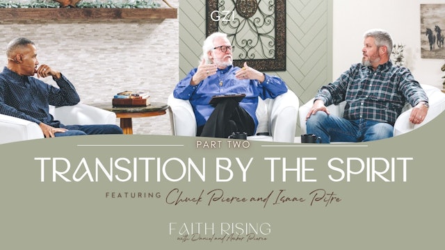 Faith Rising - Episode 31 - Transition By the Spirit Part 2