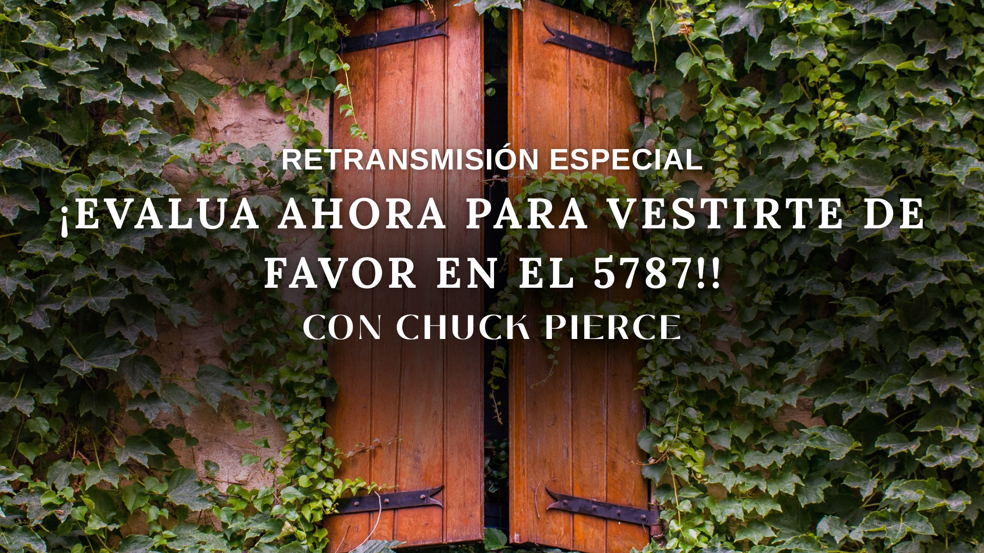¡Evalua Ahora Para Vestirte De Favor En El 5787!: Chuck Pierce (07/27/26) 7PM