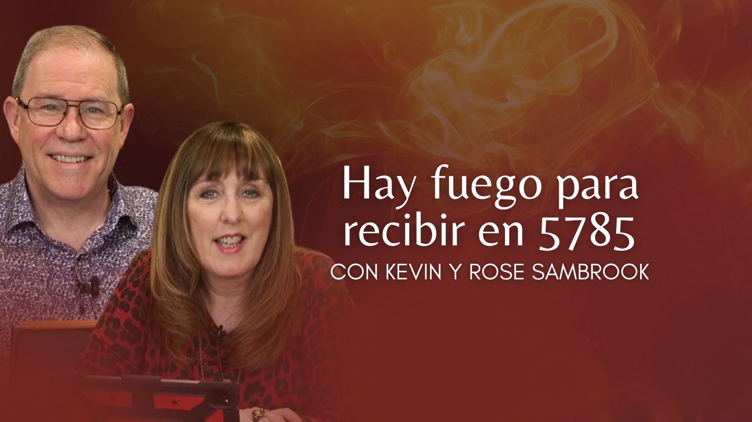Hay fuego para recibir en 5785 Con Kevin y Rose Sambrook (11/20)