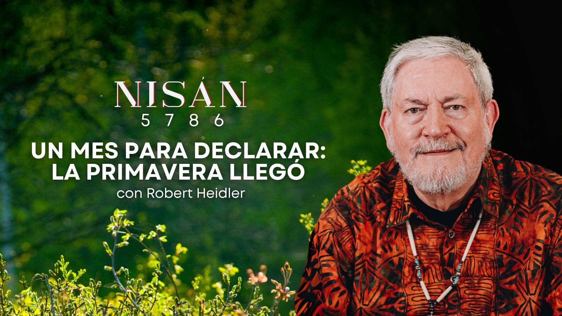Nisán 2026: Un mes para Declarar: la Primavera llegó con Robert Heidler (03/24)