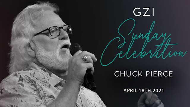 Celebration Service (04/18) - Chuck Pierce: A New Church Arising