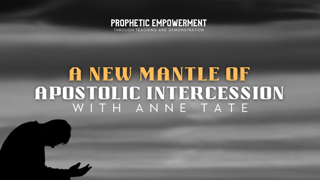 Prophetic Empowerment: A New Mantle of Apostolic Intercession (10/26)