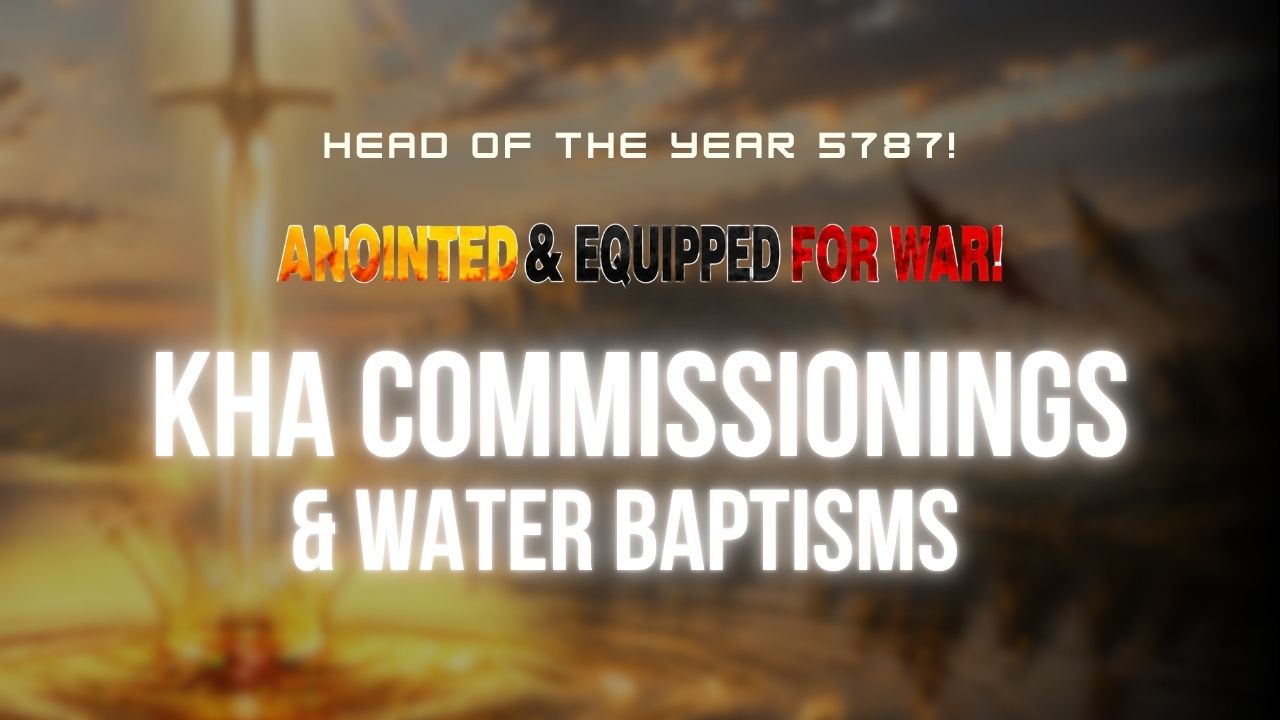 HOTY 5787 - KHA Commisionings and Baptisms Sat 4pm (09/12/26)