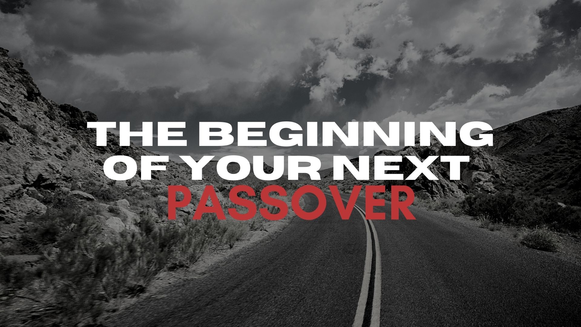 The Beginning of Your Next Passover (03/12)