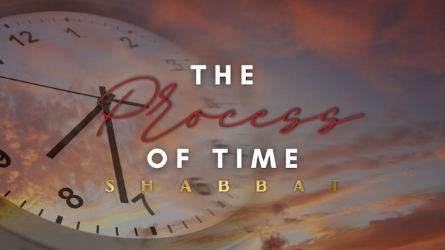 Shabbat: The Process of Time (05/05)