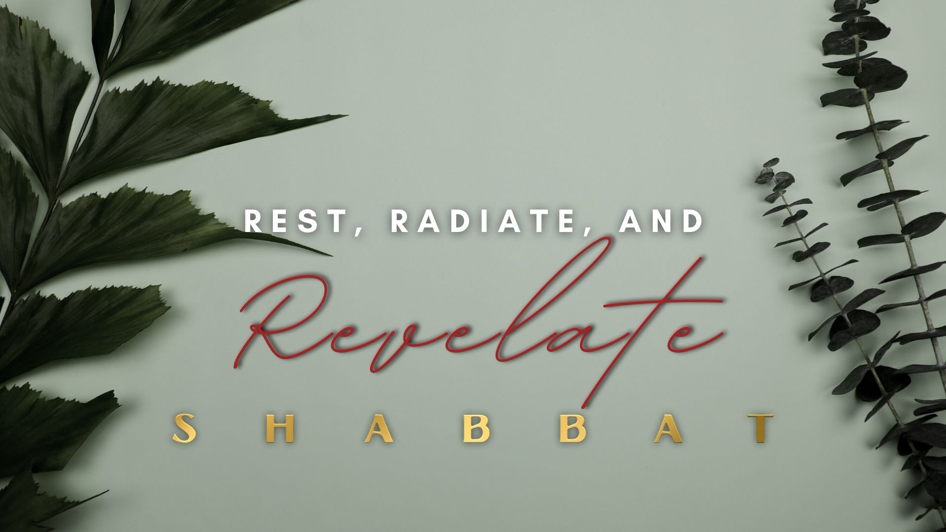 Shabbat: Rest, Radiate, and Revelate (5/20)