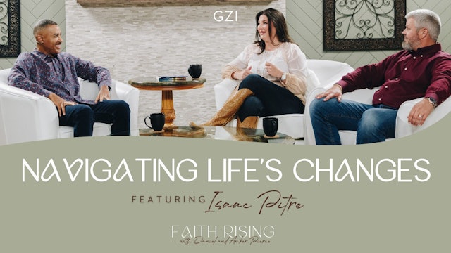 Faith Rising - Episode 22 - Navigating Life's Changes 