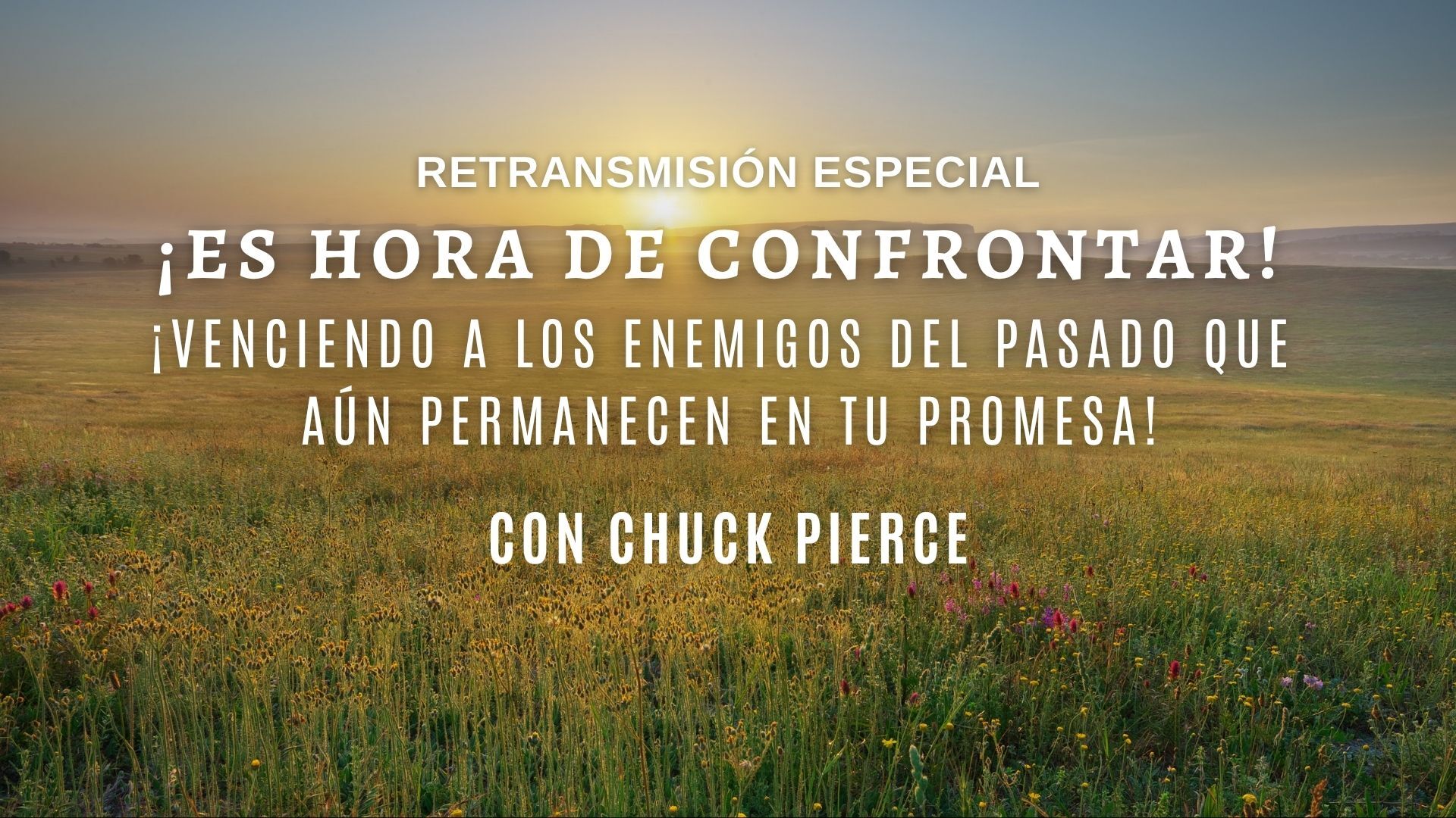 Es Hora De Confrontar! can Chuck Pierce: Retransmision Especial (07/06/26) 7PM
