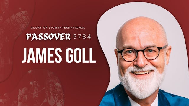 Passover 5784 - James Goll (4/27) 2PM