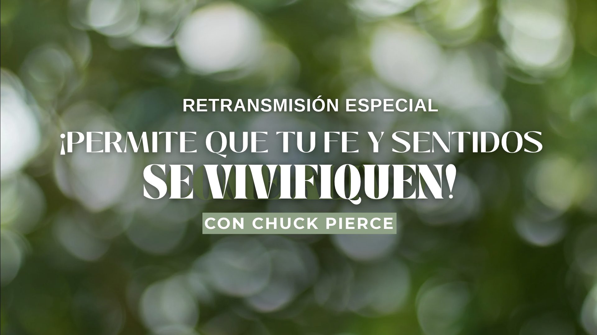 ¡Permite Que Tu Fe y Sentidos se Vivifiquen! con Chuck Pierce (10/19/26) 7PM