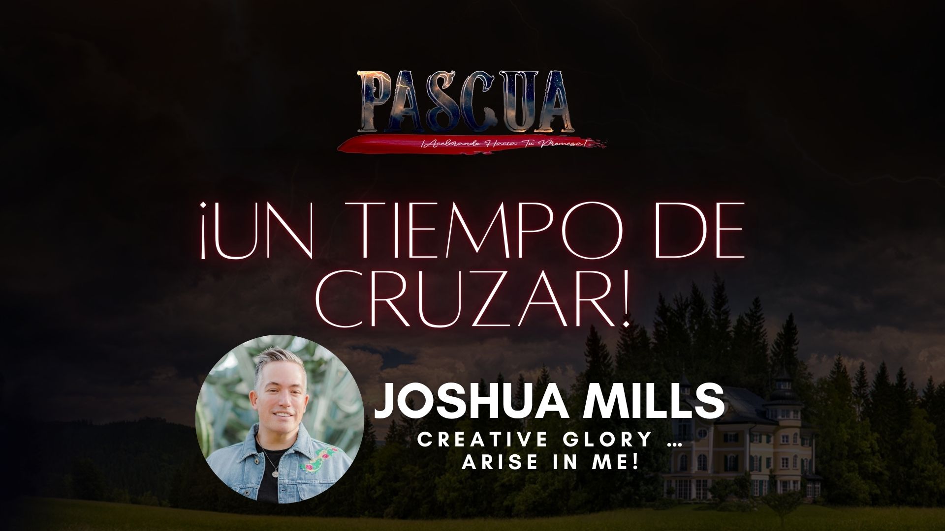 [Español] Joshua Mills - Creative Glory Arise In Me!