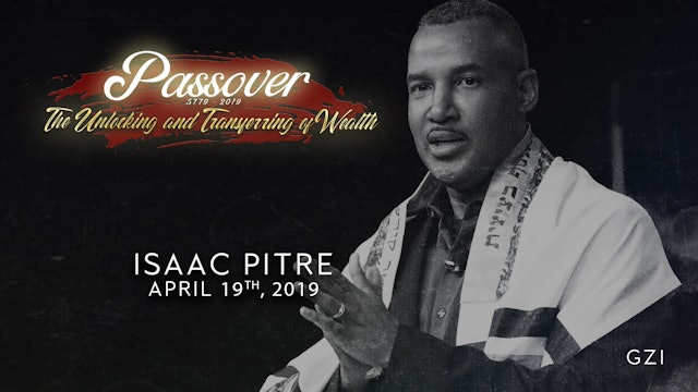 Passover 5779 - Session 5 (4/19) - Isaac Pitre