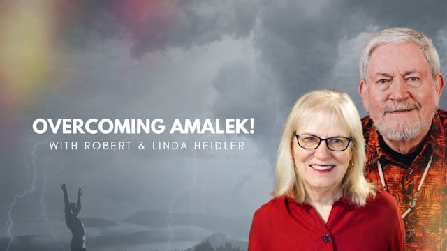Overcoming Amalek with Robert & Linda...