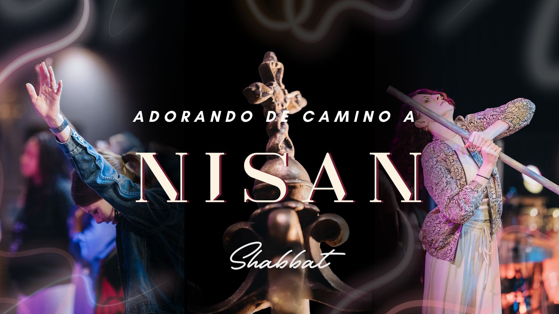 Shabbat: Adorando de Camino a Nisan (3/28) 