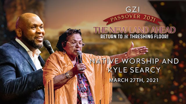 Passover 2021 - Session 2 (03/27) - Native Worship and Kyle Searcy