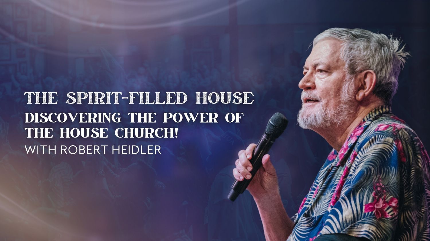 The Spirit Filled House - Robert Heidler (01/28)