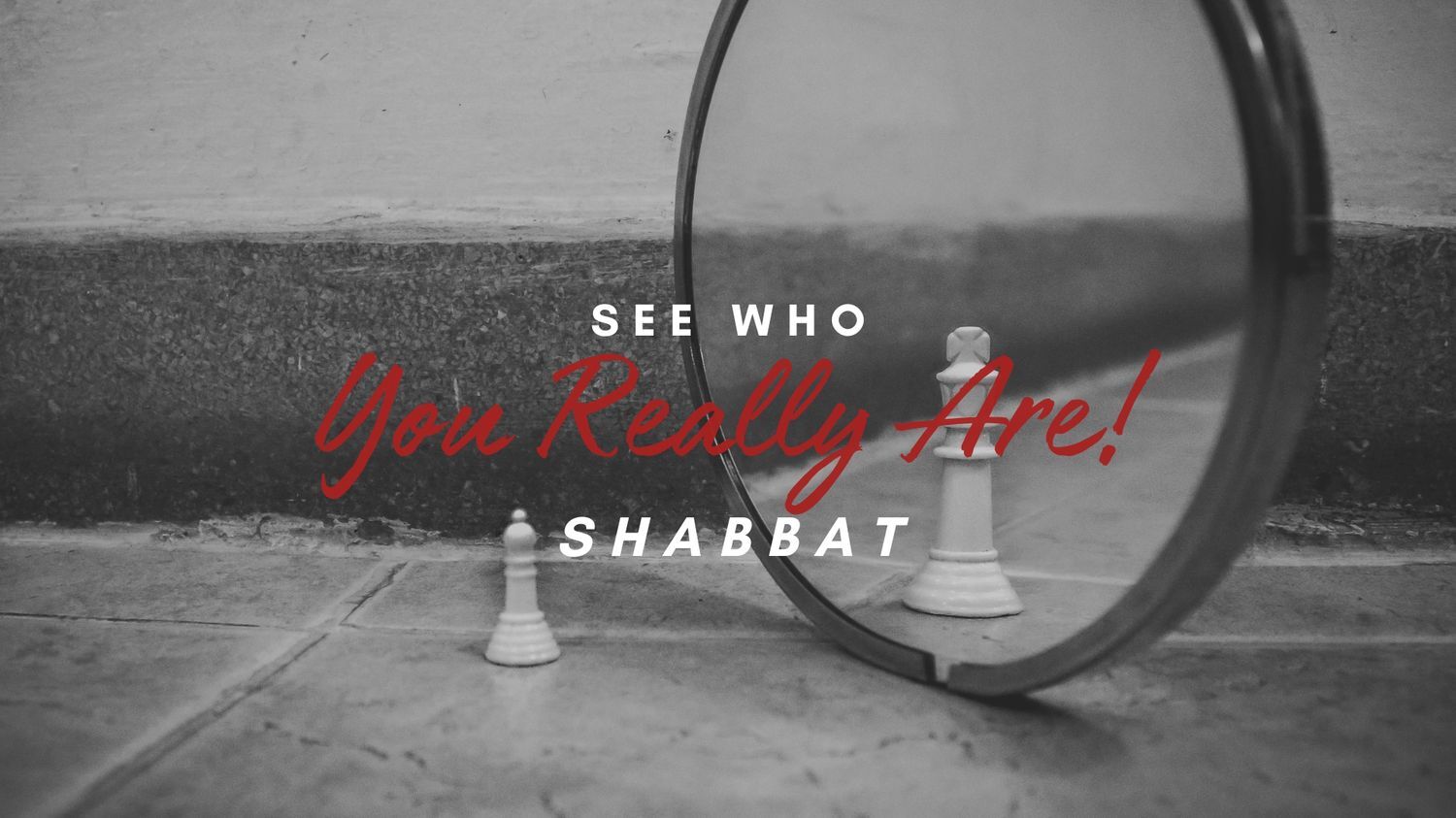 Shabbat: See Who You Really Are! (8/09) 