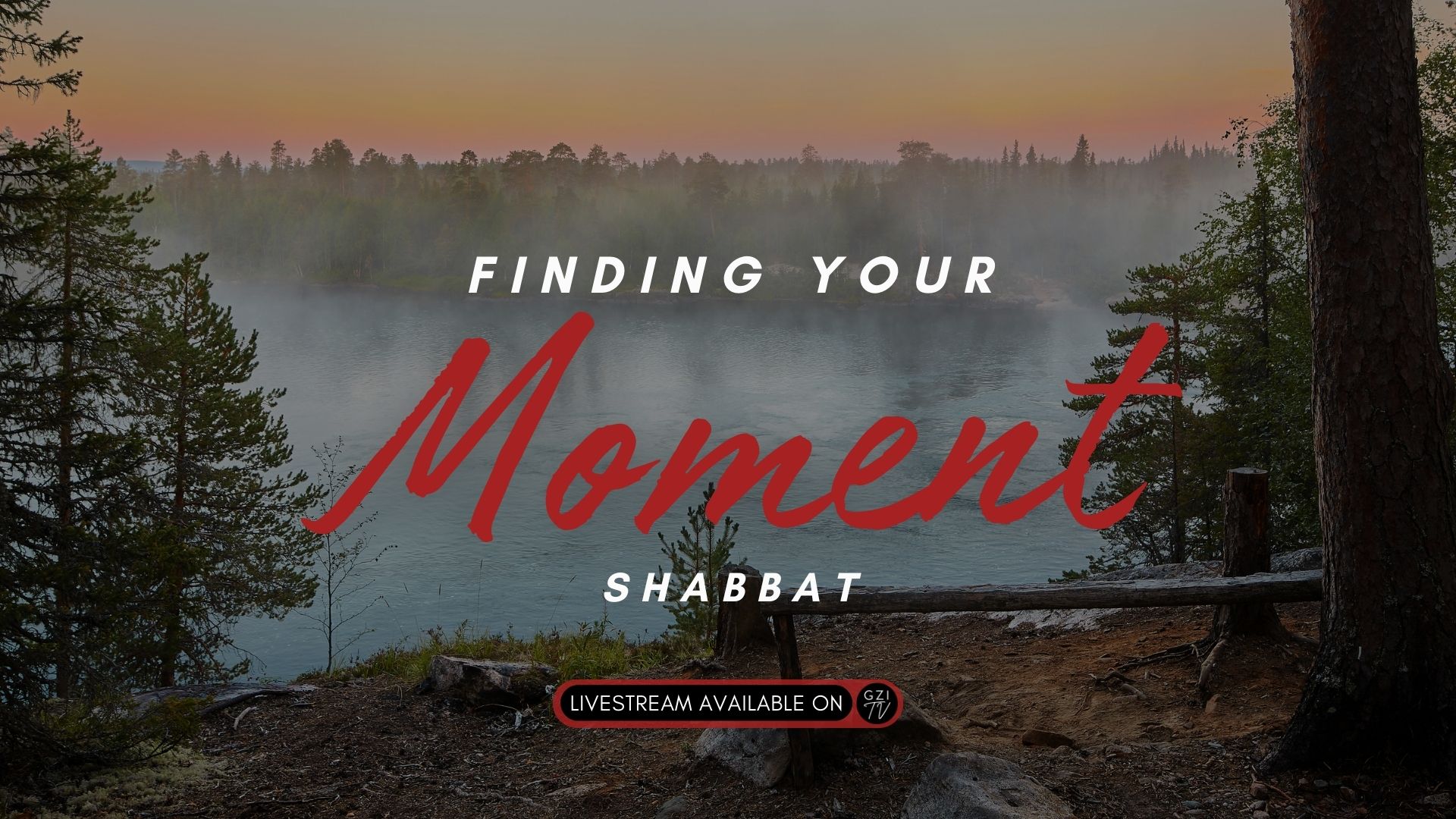 Shabbat: Finding Your Moment (12/15) 6PM