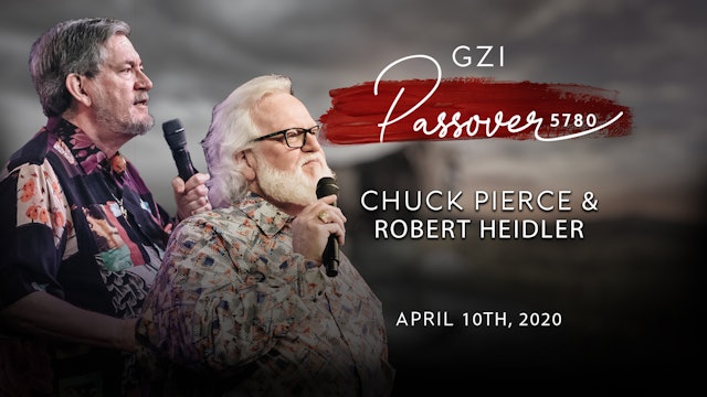 Passover 2020 - (04/10) Chuck Pierce & Robert Heidler