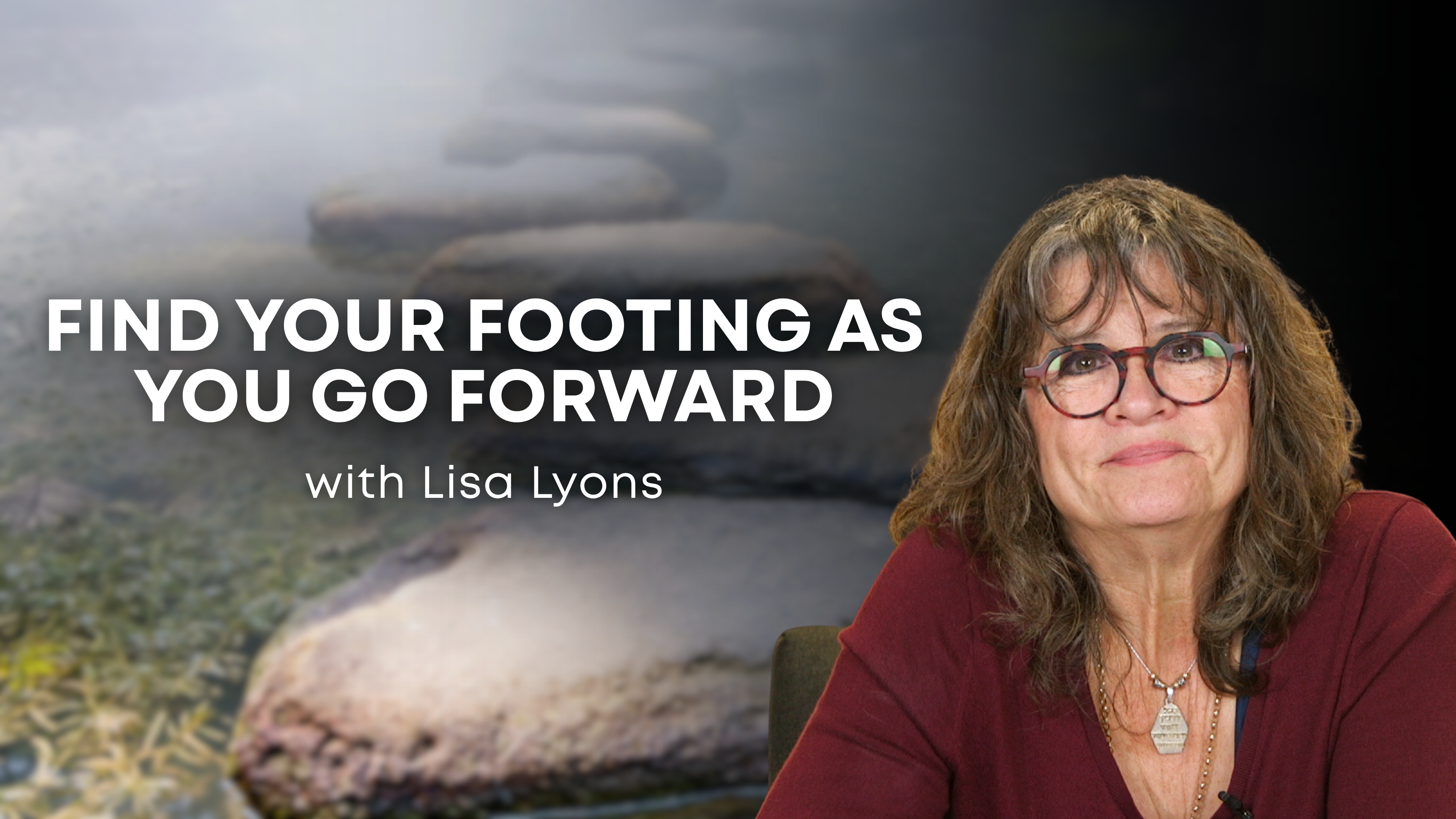 Find Your Footing as You Go Forward! with Lisa Lyons (10/20/26)