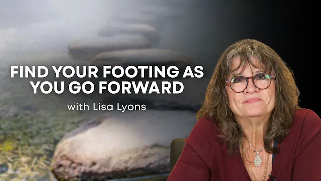 Find Your Footing as You Go Forward! ...