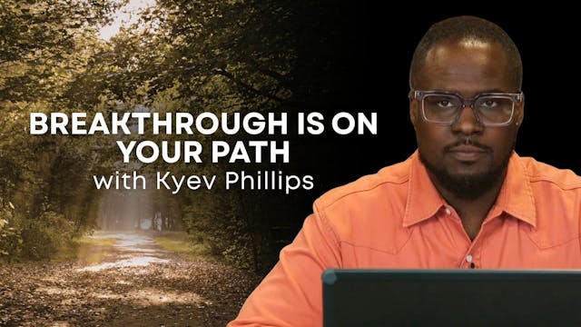 Breakthrough is on Your Path with Kye...