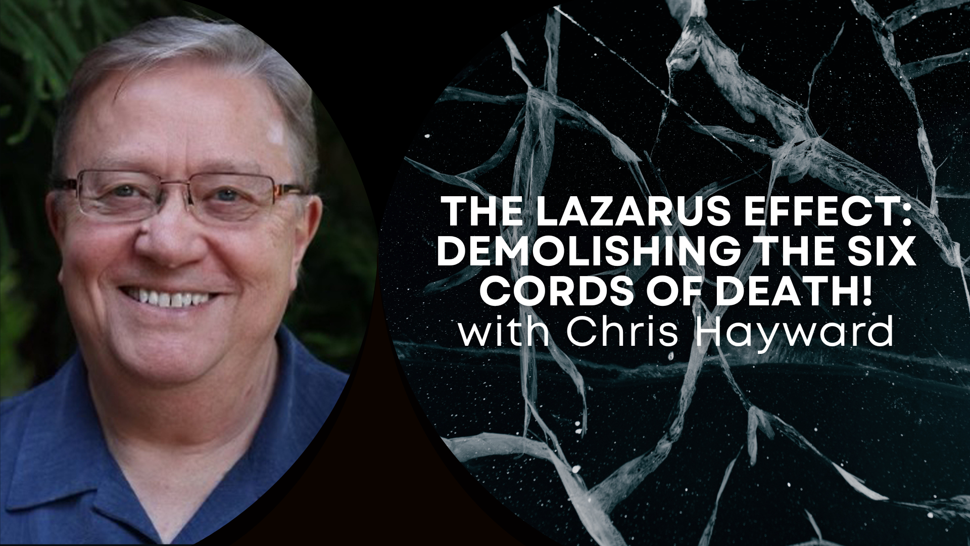 The Lazarus Effect: Demolishing the Six Cords of Death with Chris Hayward (9/10)