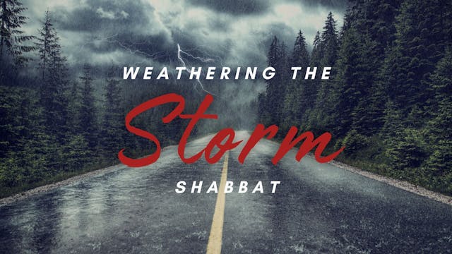 Shabbat: Weathering the Storm (5/30) 6PM
