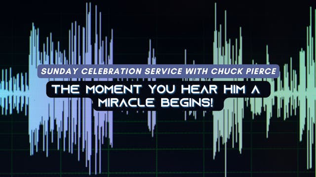 Celebration Service - Chuck Pierce (9...