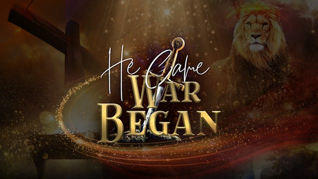 He Came War Began (12/20)