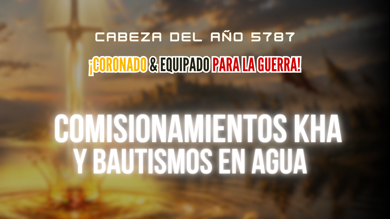 Cabeza del Año 5787 - Comisionamientos KHA y Baptismos Saturday (09/12/26)