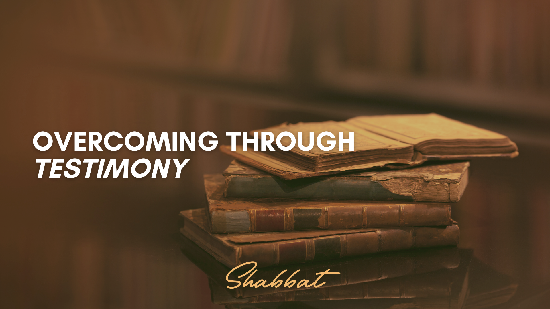 Shabbat: Overcoming Through Testimomy (7/18) 6 PM