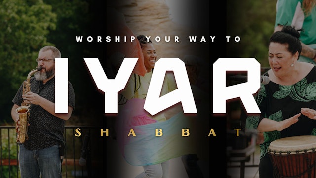 Shabbat: Worship Your Way Into Iyar (04/21)