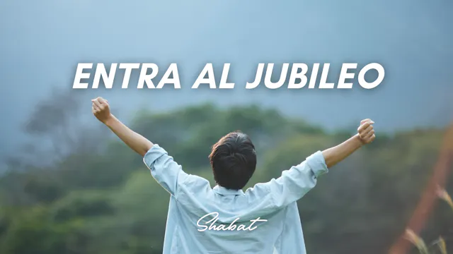 Shabbat: Entra al Jubileo (9/04/26)