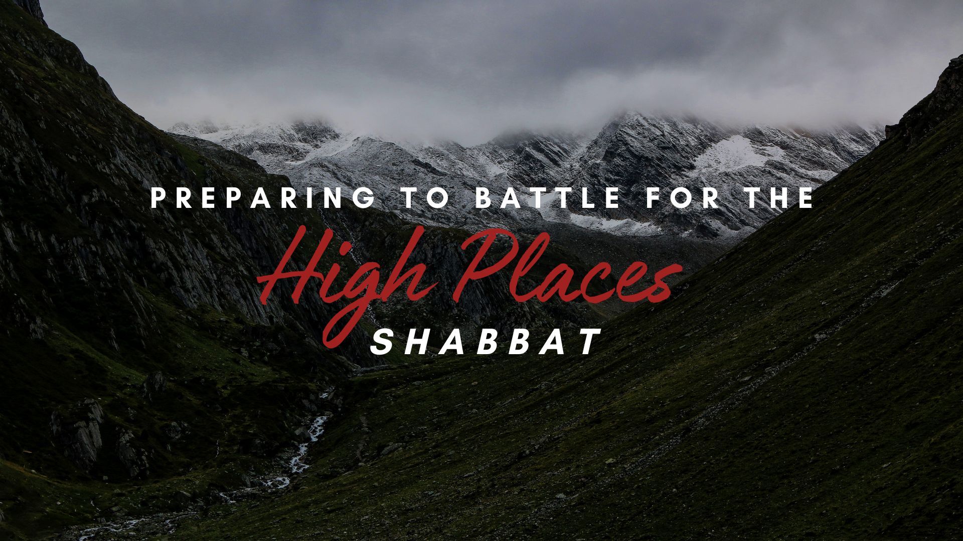 Shabbat: Preparing to Battle for the High Places! (9/27)