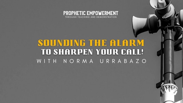 Prophetic Empowerment: Sounding the Alarm to Sharpen Your Call (04/12)