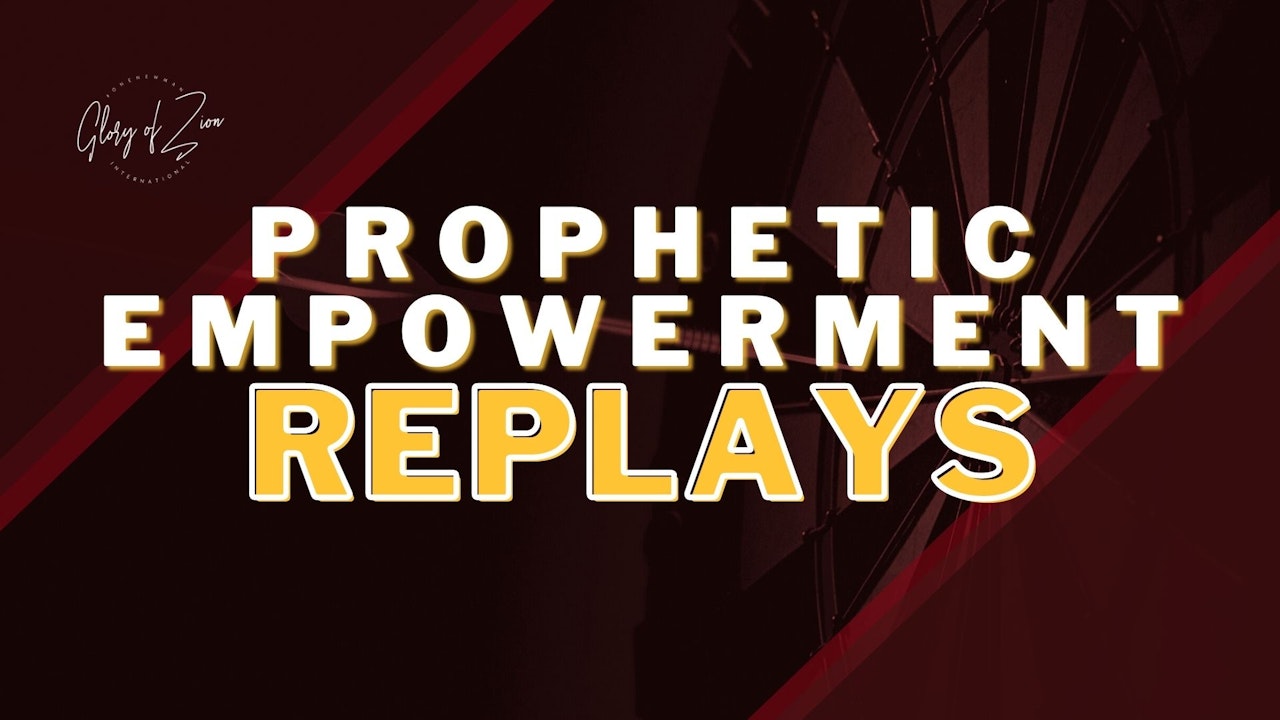 Prophetic Empowerment Replays