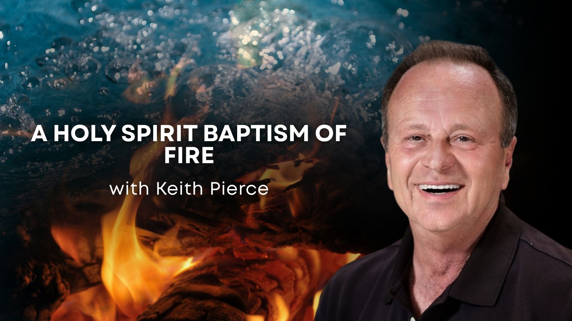 A Holy Spirit Baptism of Fire with Keith Pierce (05/20/26)