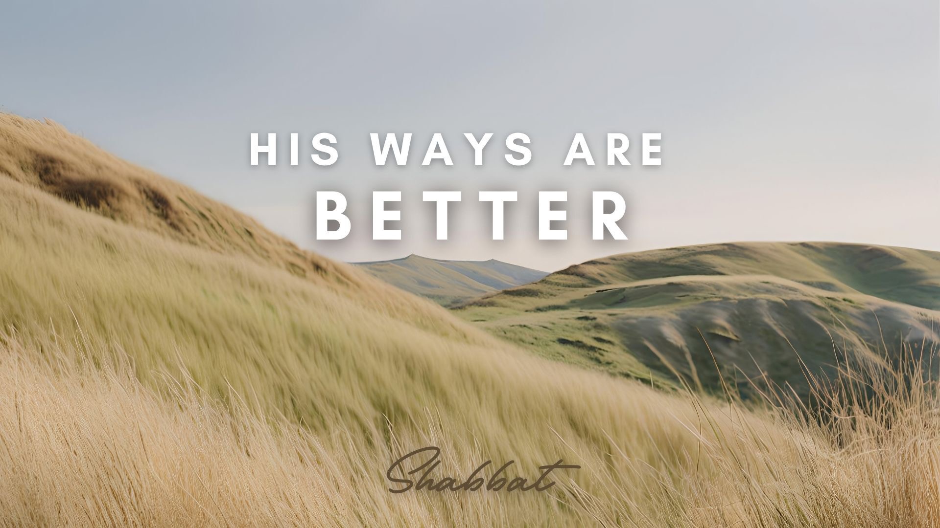 Shabbat: His Ways are Better (3/07) 