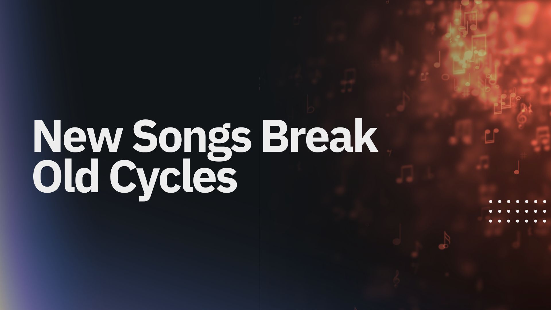 New Songs Break Old Cycles (3/19)