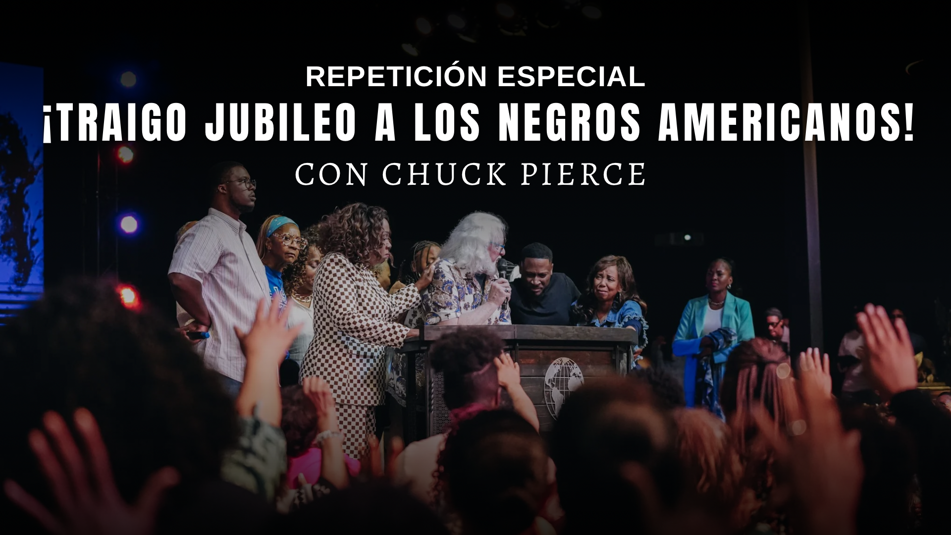 "¡Traigo Jubileo A Los Negros Americanos!" con Chuck Pierce (08/24/26) 7PM