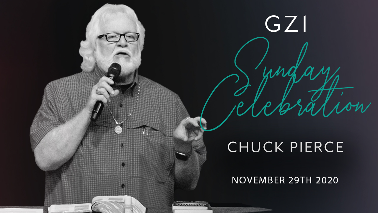 Celebration Service (11/29) - Chuck Pierce: All Things New