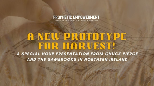 Prophetic Empowerment: A New Prototype for Harvest (02/22)