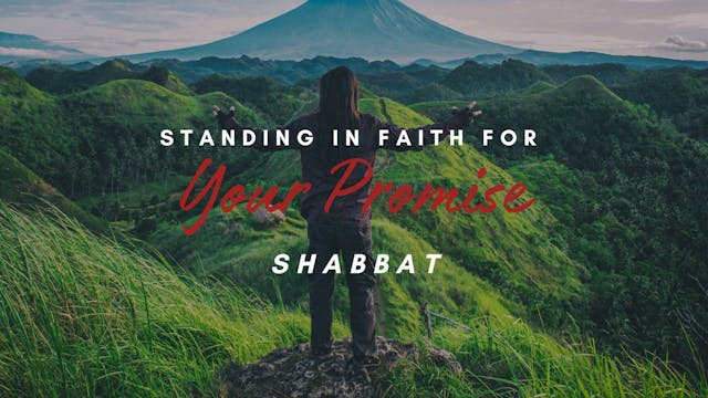 Shabbat: Standing in Faith for Your P...