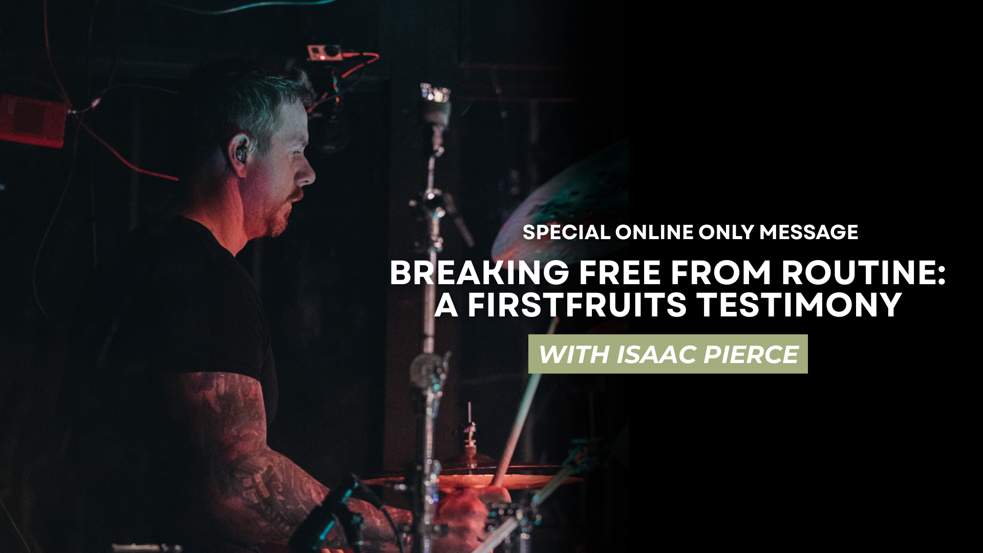 Breaking Free from Routine: A Firstfruits Testimony by Isaac Pierce (11/26)